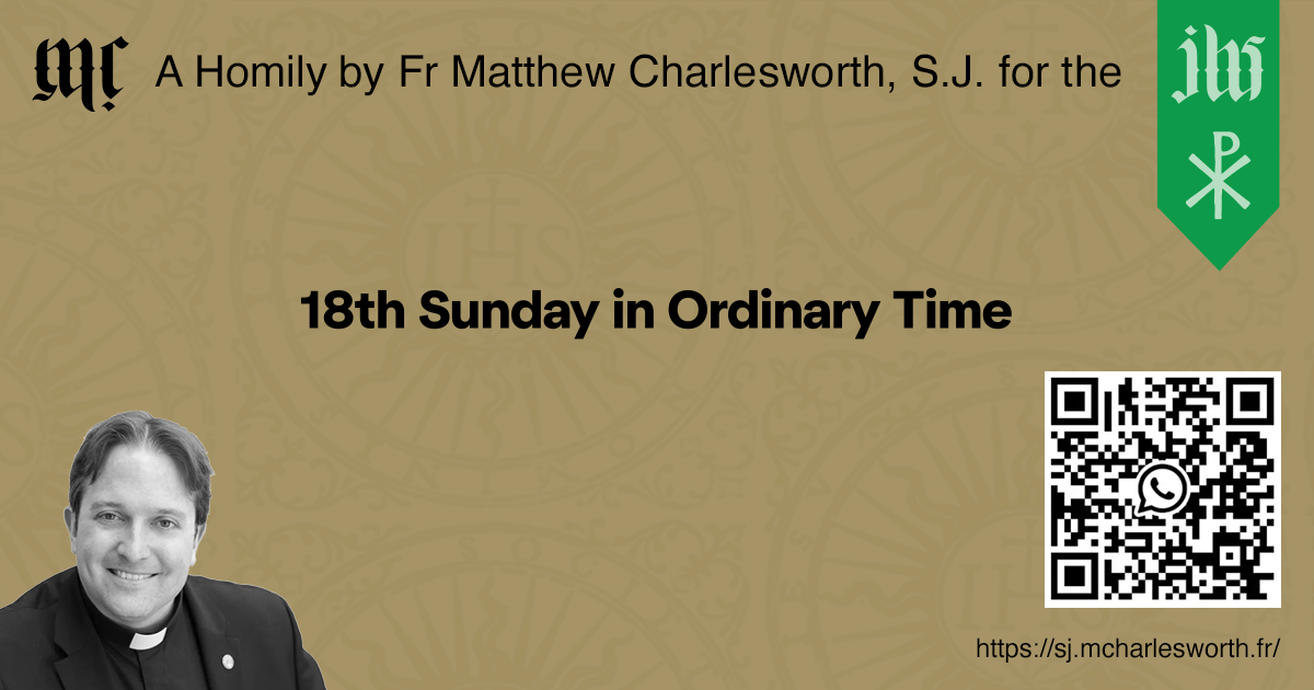 My #homily for the 18th Sunday in Ordinary Time